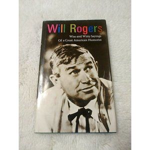 Will Rogers: Wise and Witty Sayings of a Great American Humorist 1969 Hardcover